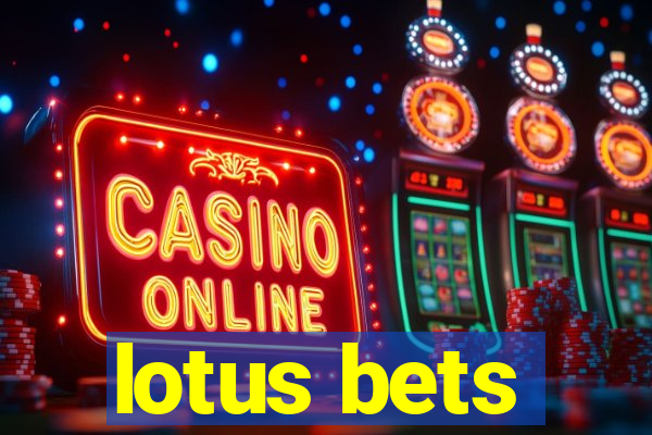 lotus bets